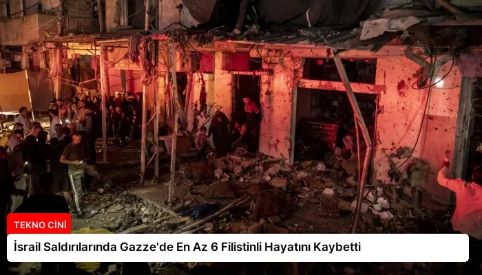 İsrail Saldırılarında Gazze’de En Az 6 Filistinli Hayatını Kaybetti