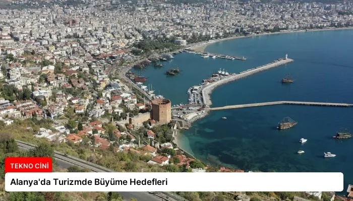 Alanya’da Turizmde Büyüme Hedefleri