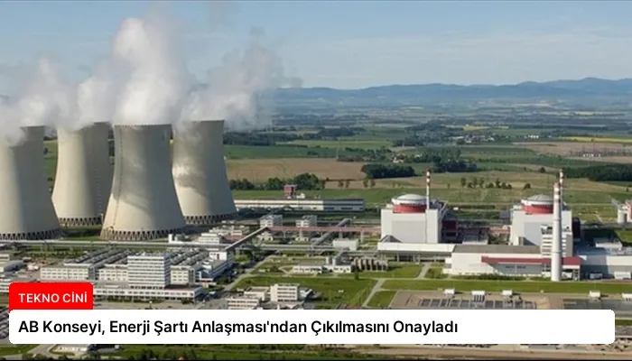 AB Konseyi, Enerji Şartı Anlaşması’ndan Çıkılmasını Onayladı