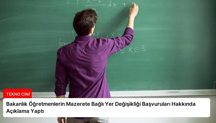 Bakanlık Öğretmenlerin Mazerete Bağlı Yer Değişikliği Başvuruları Hakkında Açıklama Yaptı