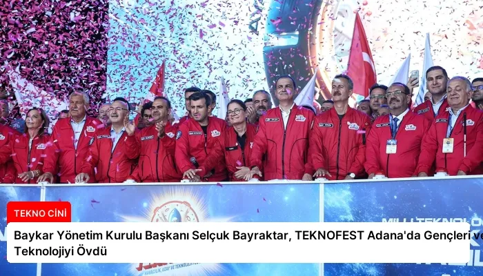 Baykar Yönetim Kurulu Başkanı Selçuk Bayraktar, TEKNOFEST Adana’da Gençleri ve Teknolojiyi Övdü