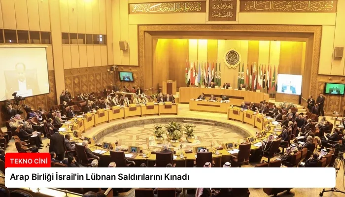 Arap Birliği İsrail’in Lübnan Saldırılarını Kınadı