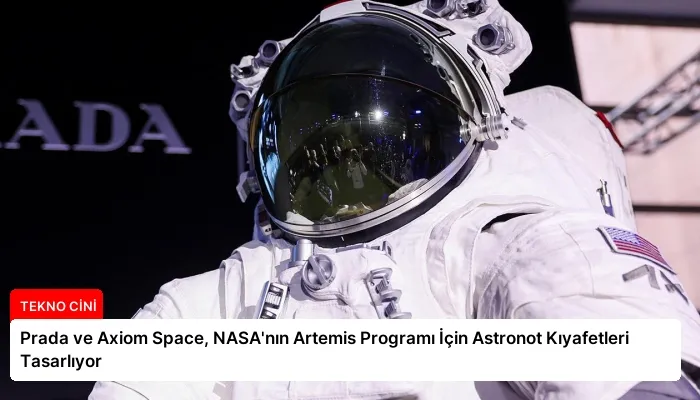 Prada ve Axiom Space, NASA’nın Artemis Programı İçin Astronot Kıyafetleri Tasarlıyor