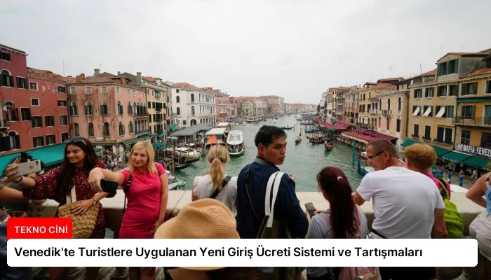 Venedik’te Turistlere Uygulanan Yeni Giriş Ücreti Sistemi ve Tartışmaları