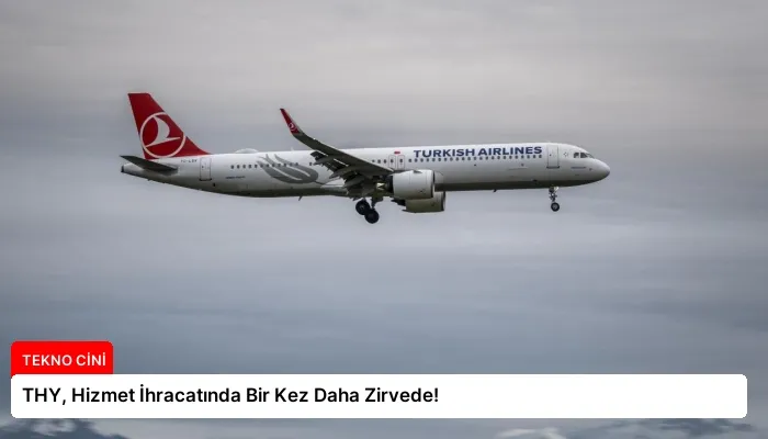 THY, Hizmet İhracatında Bir Kez Daha Zirvede!