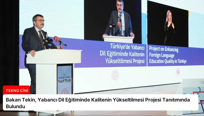 Bakan Tekin, Yabancı Dil Eğitiminde Kalitenin Yükseltilmesi Projesi Tanıtımında Bulundu