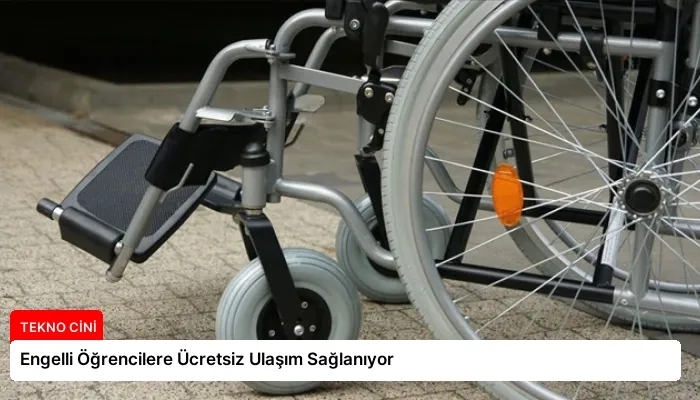 Engelli Öğrencilere Ücretsiz Ulaşım Sağlanıyor