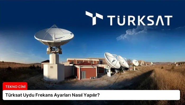 Türksat Uydu Frekans Ayarları Nasıl Yapılır?