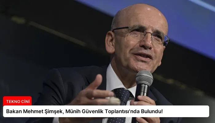 Bakan Mehmet Şimşek, Münih Güvenlik Toplantısı’nda Bulundu!