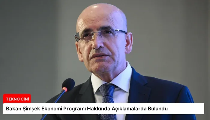 Bakan Şimşek Ekonomi Programı Hakkında Açıklamalarda Bulundu