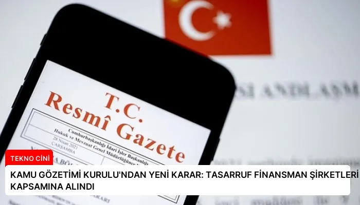 KAMU GÖZETİMİ KURULU’NDAN YENİ KARAR: TASARRUF FİNANSMAN ŞİRKETLERİ KAYİK KAPSAMINA ALINDI