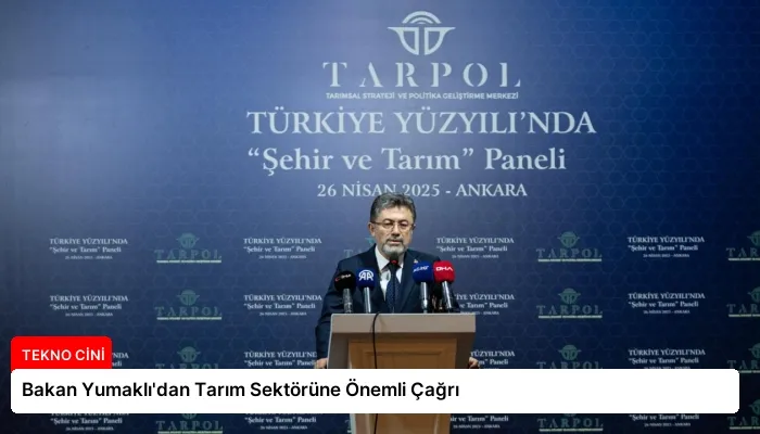 Bakan Yumaklı’dan Tarım Sektörüne Önemli Çağrı