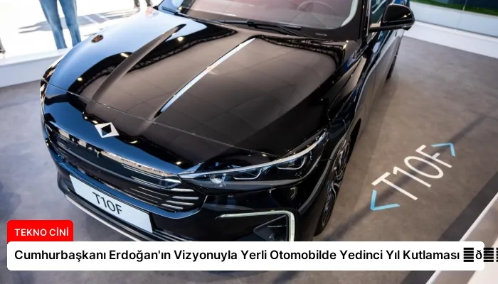 Cumhurbaşkanı Erdoğan’ın Vizyonuyla Yerli Otomobilde Yedinci Yıl Kutlaması ⏬👇