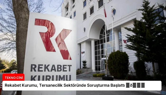 Rekabet Kurumu, Tersanecilik Sektöründe Soruşturma Başlattı ⏬👇
