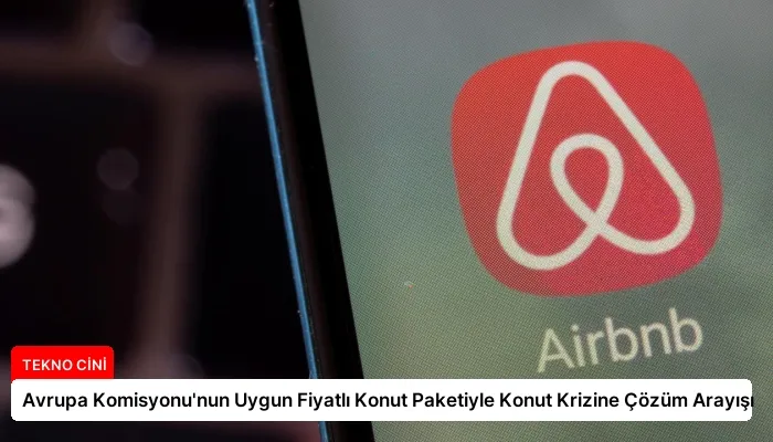 Avrupa Komisyonu’nun Uygun Fiyatlı Konut Paketiyle Konut Krizine Çözüm Arayışı