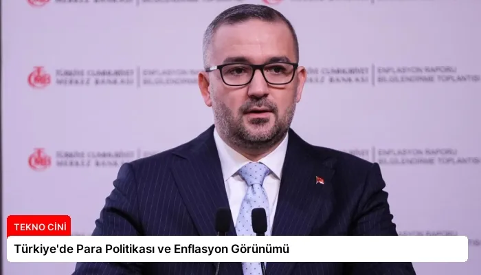 Türkiye’de Para Politikası ve Enflasyon Görünümü