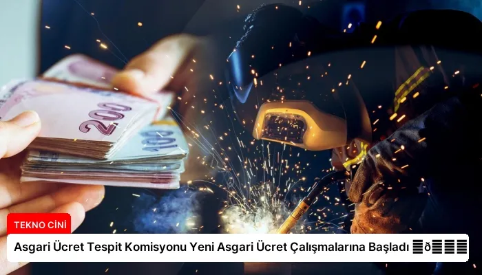 Asgari Ücret Tespit Komisyonu Yeni Asgari Ücret Çalışmalarına Başladı ⏬👇