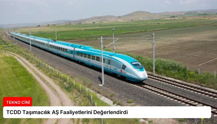 TCDD Taşımacılık AŞ Faaliyetlerini Değerlendirdi