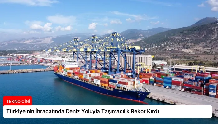 Türkiye’nin İhracatında Deniz Yoluyla Taşımacılık Rekor Kırdı