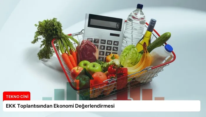 EKK Toplantısından Ekonomi Değerlendirmesi