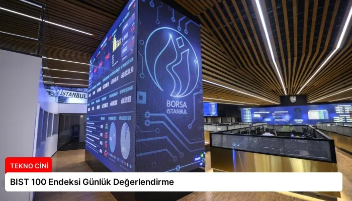 BIST 100 Endeksi Günlük Değerlendirme