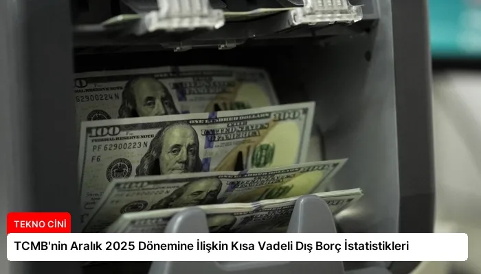 TCMB’nin Aralık 2025 Dönemine İlişkin Kısa Vadeli Dış Borç İstatistikleri
