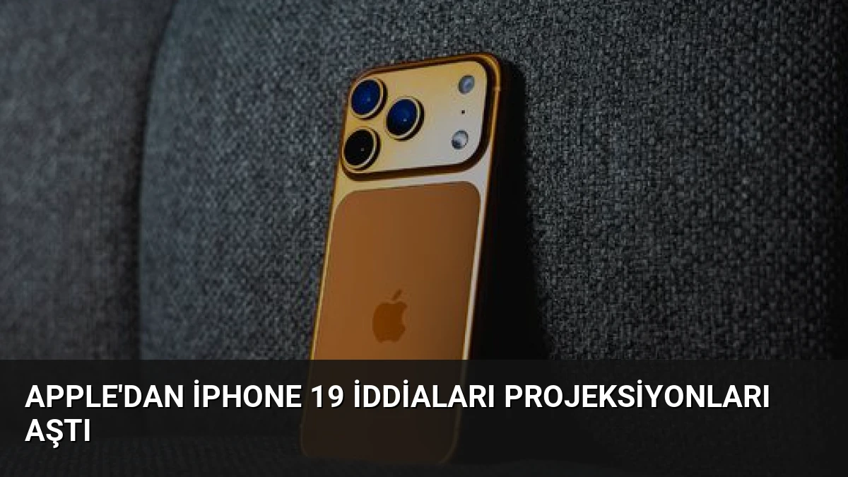 Apple’dan iPhone 19 İddiaları Projeksiyonları Aştı