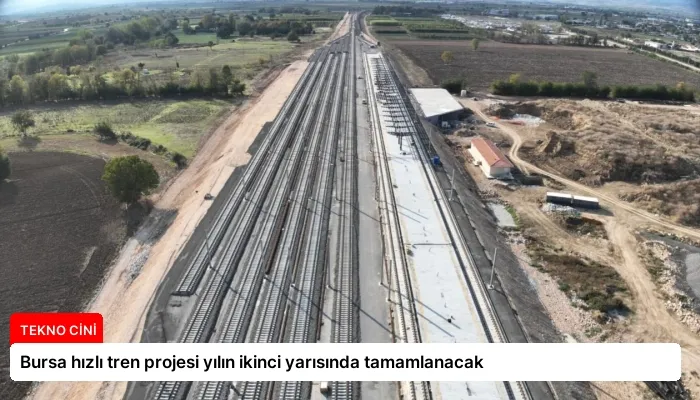Bursa hızlı tren projesi yılın ikinci yarısında tamamlanacak