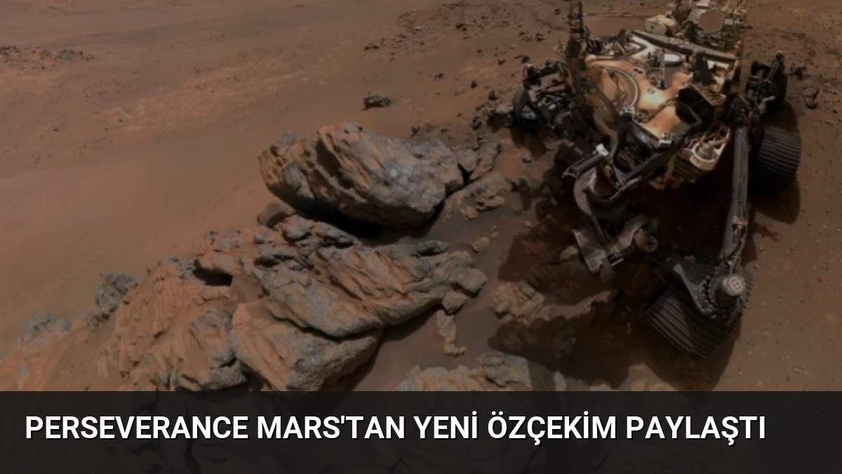 Perseverance Mars’tan Yeni Özçekim Paylaştı