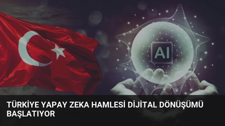 Türkiye Yapay Zeka Hamlesi Dijital Dönüşümü Başlatıyor