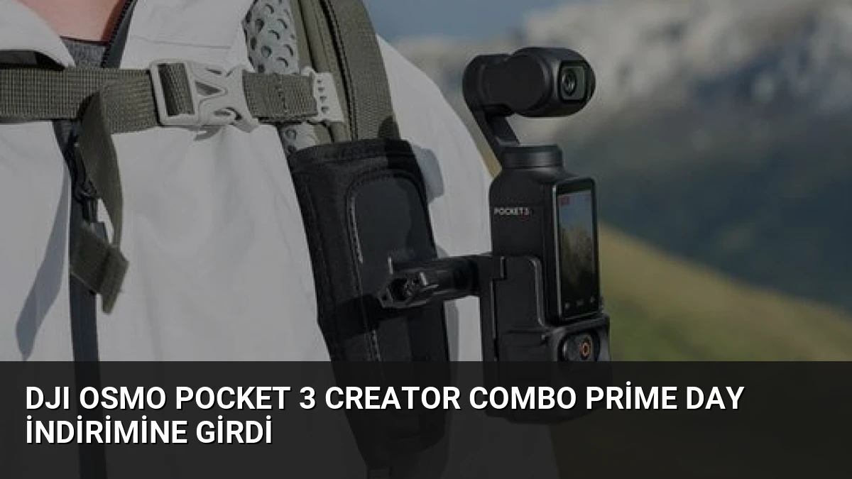 DJI Osmo Pocket 3 Creator Combo Prime Day İndirimine Girdi