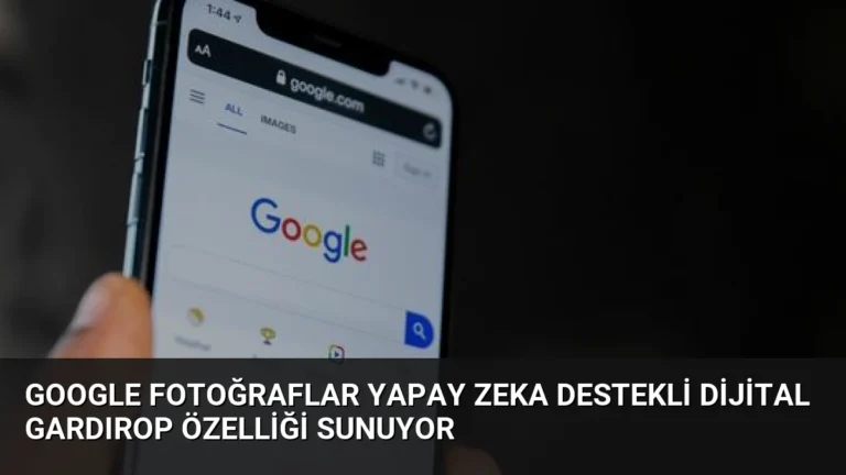 Google Fotoğraflar Yapay Zeka Destekli Dijital Gardırop Özelliği Sunuyor