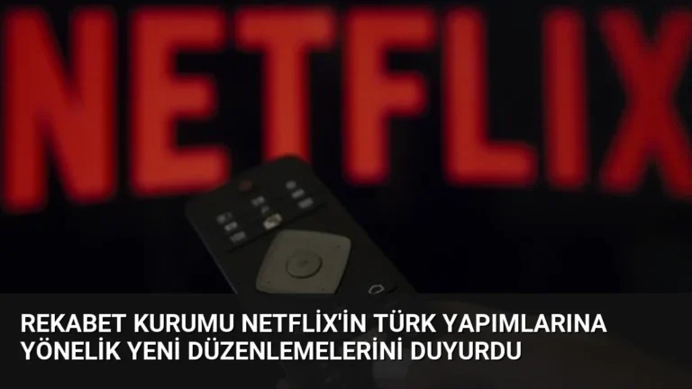 Rekabet Kurumu Netflix’in Türk Yapımlarına Yönelik Yeni Düzenlemelerini Duyurdu