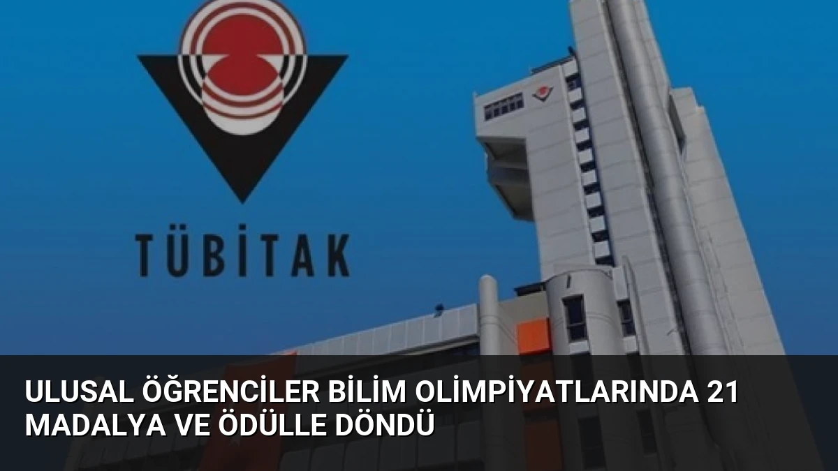 Ulusal Öğrenciler Bilim Olimpiyatlarında 21 Madalya ve Ödülle Döndü