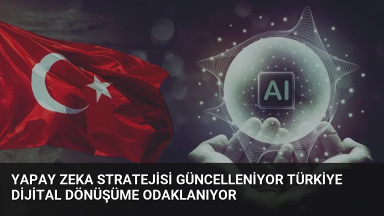 Yapay Zeka Stratejisi Güncelleniyor Türkiye Dijital Dönüşüme Odaklanıyor