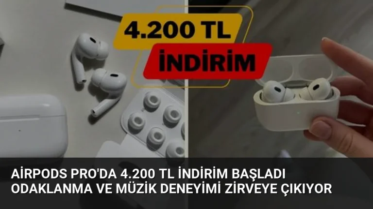 AirPods Pro’da 4.200 TL İndirim Başladı Odaklanma ve Müzik Deneyimi Zirveye Çıkıyor