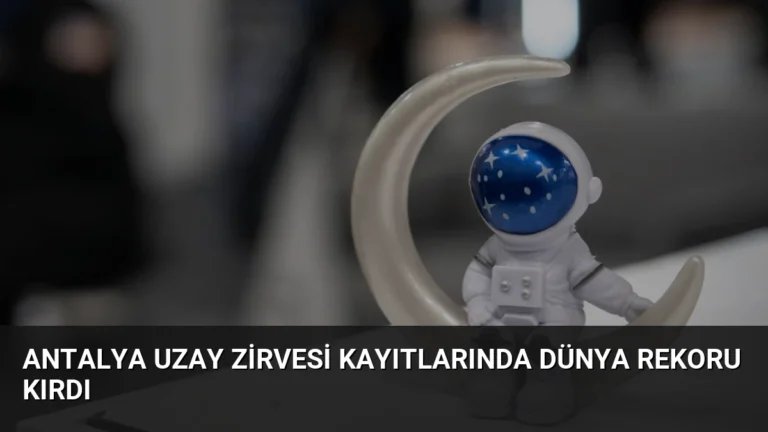 Antalya Uzay Zirvesi Kayıtlarında Dünya Rekoru Kırdı