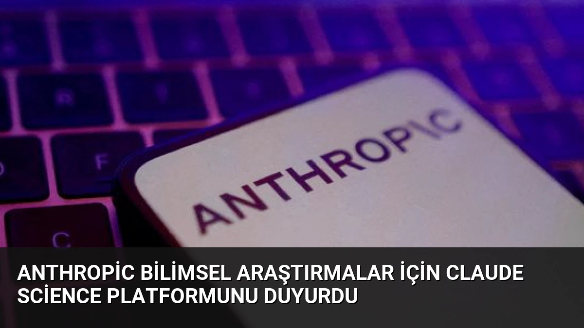 Anthropic bilimsel araştırmalar için Claude Science platformunu duyurdu