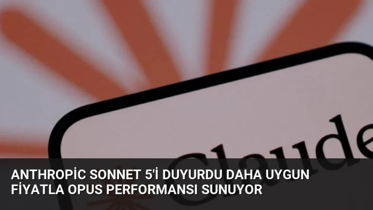 Anthropic Sonnet 5’i Duyurdu Daha Uygun Fiyatla Opus Performansı Sunuyor