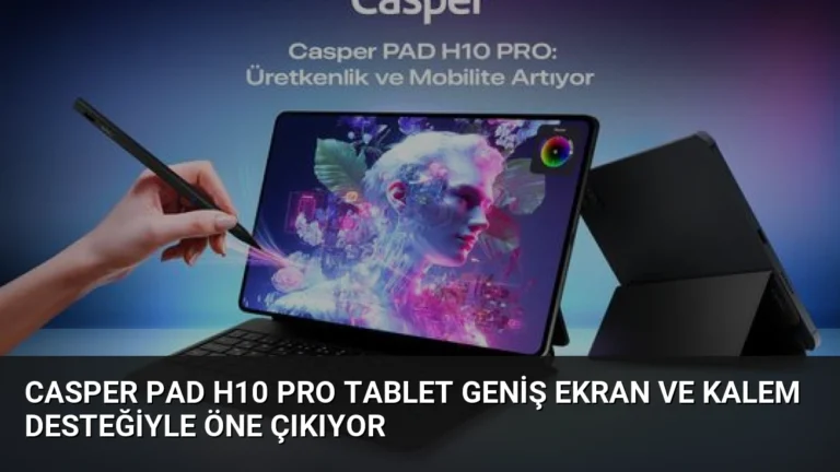Casper PAD H10 Pro Tablet Geniş Ekran ve Kalem Desteğiyle Öne Çıkıyor