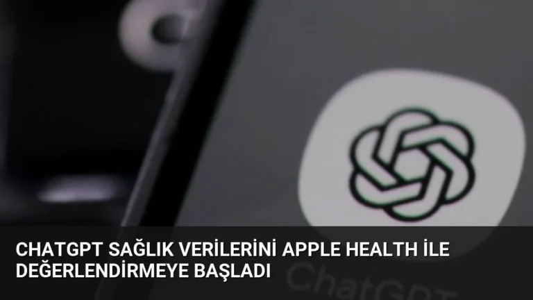 ChatGPT Sağlık Verilerini Apple Health ile Değerlendirmeye Başladı