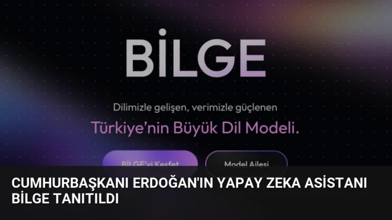 Cumhurbaşkanı Erdoğan’ın Yapay Zeka Asistanı BİLGE Tanıtıldı