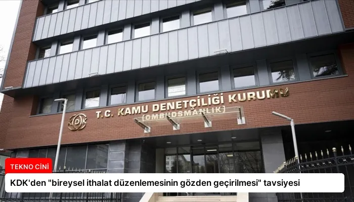KDK’den “bireysel ithalat düzenlemesinin gözden geçirilmesi” tavsiyesi