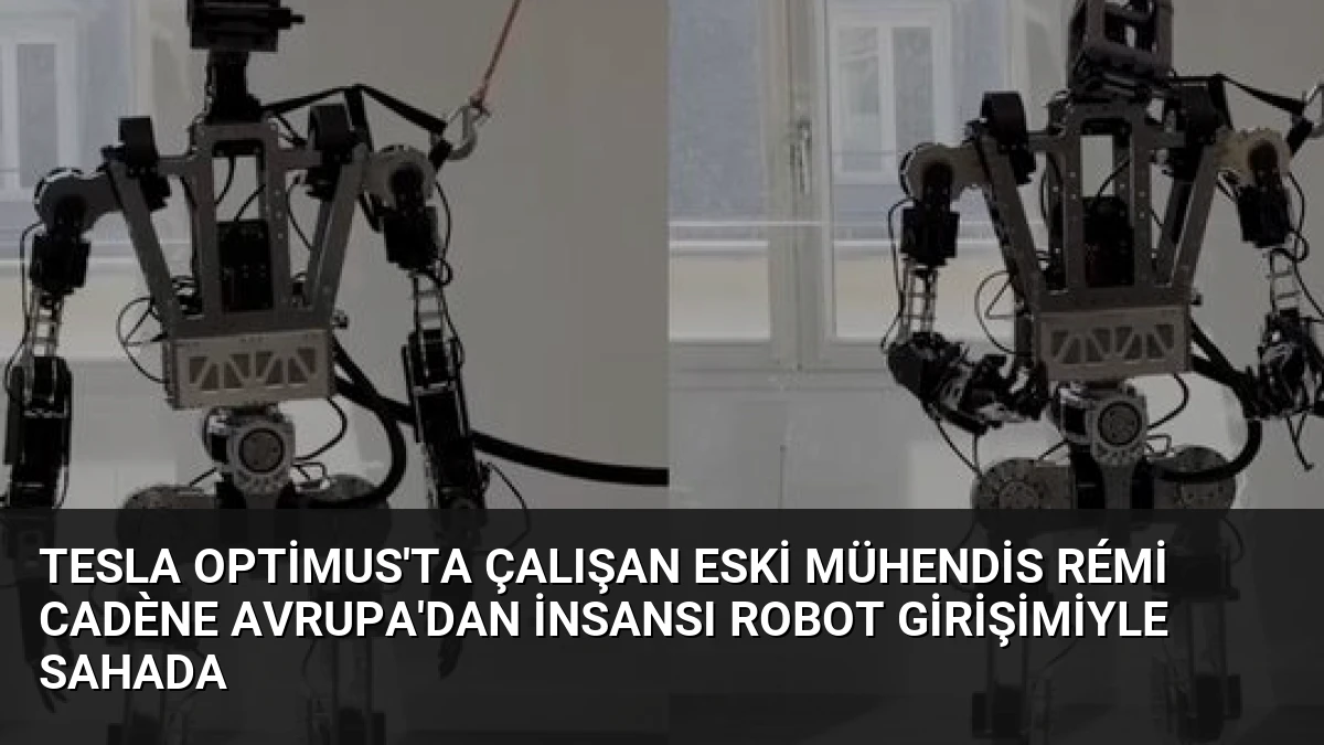 Tesla Optimus’ta Çalışan Eski Mühendis Rémi Cadène Avrupa’dan İnsansı Robot Girişimiyle Sahada