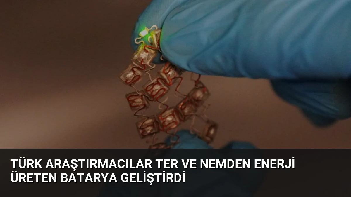 Türk Araştırmacılar Ter ve Nemden Enerji Üreten Batarya Geliştirdi