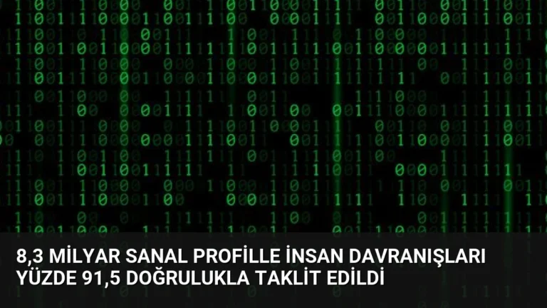 8,3 Milyar Sanal Profille İnsan Davranışları Yüzde 91,5 Doğrulukla Taklit Edildi