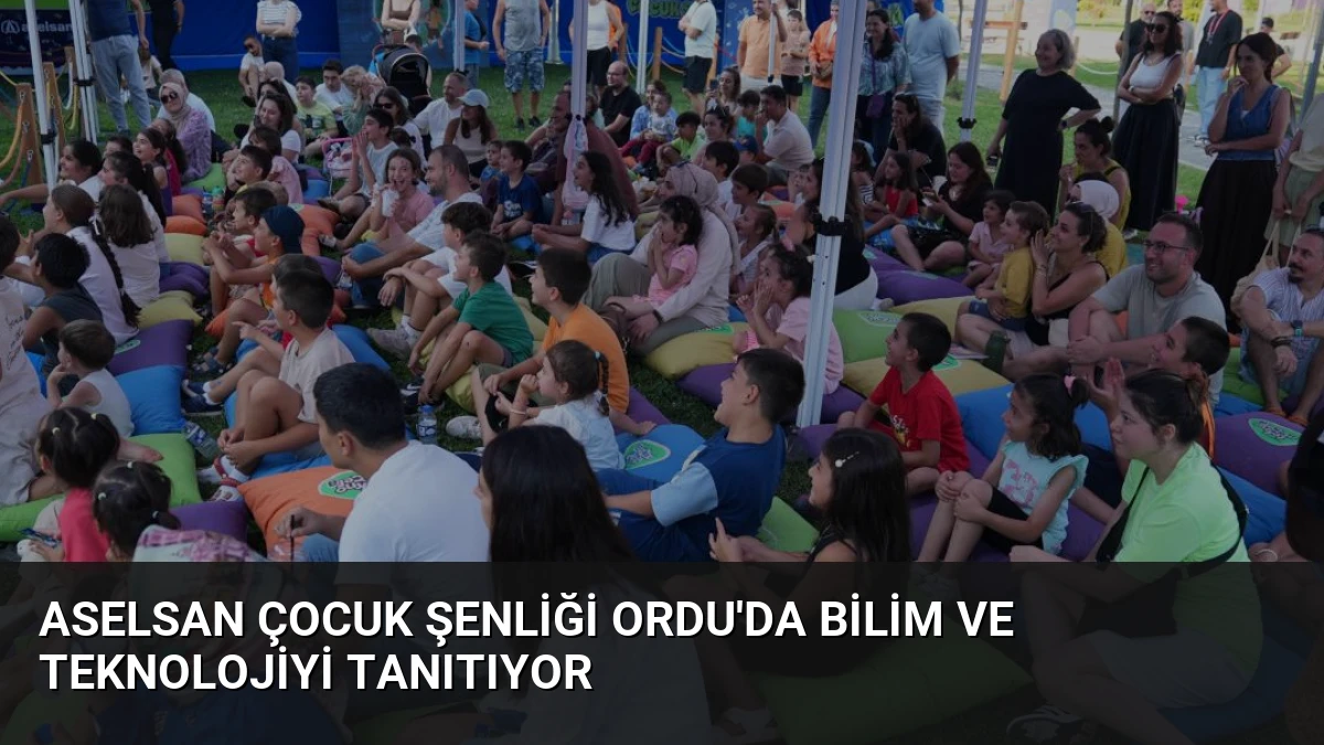 ASELSAN Çocuk Şenliği Ordu’da Bilim ve Teknolojiyi Tanıtıyor