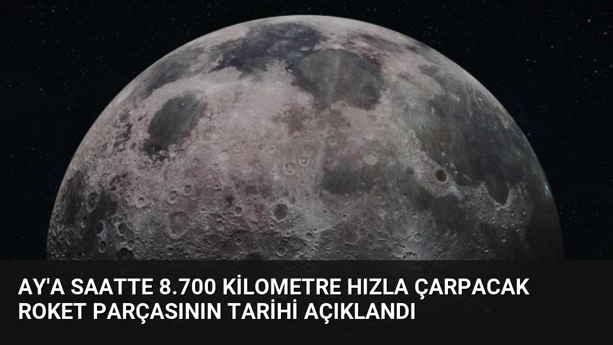 Ay’a Saatte 8.700 Kilometre Hızla Çarpacak Roket Parçasının Tarihi Açıklandı