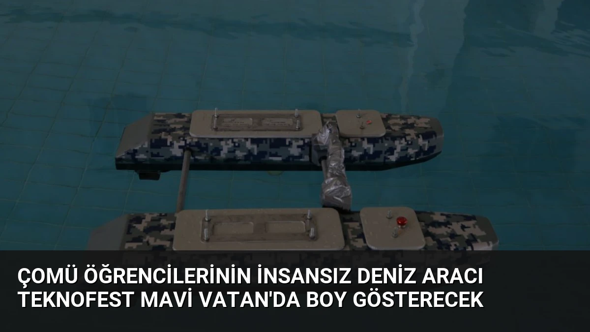 ÇOMÜ Öğrencilerinin İnsansız Deniz Aracı TEKNOFEST Mavi Vatan’da Boy Gösterecek