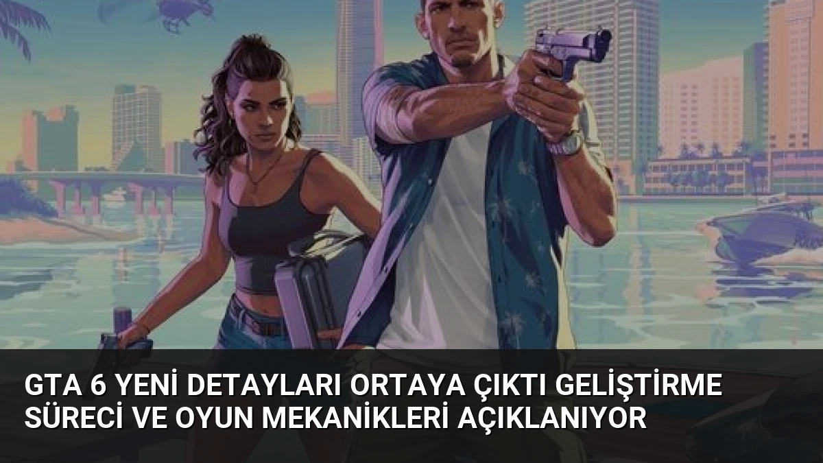 GTA 6 Yeni Detayları Ortaya Çıktı Geliştirme Süreci ve Oyun Mekanikleri Açıklanıyor